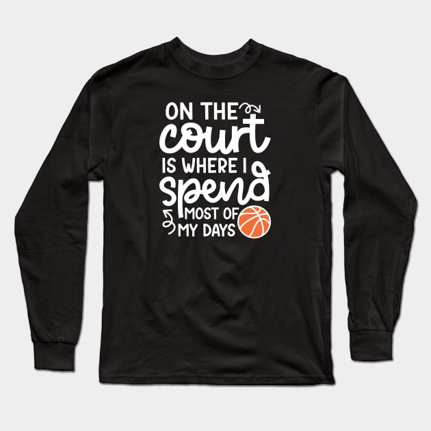 On the Court Is Where I Spend Most Of My Days Boys Girls Cute Funny Long Sleeve T-Shirt by GlimmerDesigns